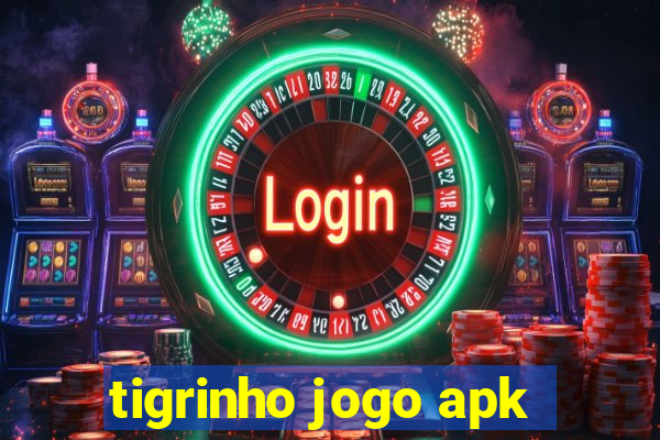 tigrinho jogo apk